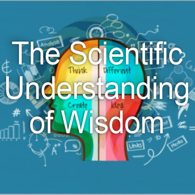 The Scientific Understanding of Wisdom