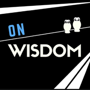 On wisdom podcast